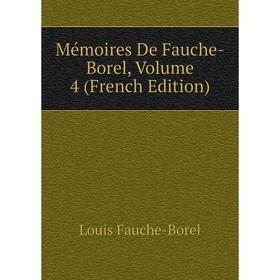 

Книга Mémoires de Fauche-Borel, Volume 4