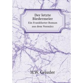 

Книга Der letzte Biedermeier. Ein Frankfurter Roman aus dem Vormärz