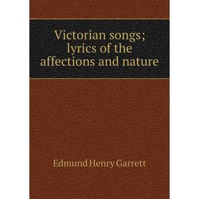 

Книга Victorian songs; lyrics of the affections and nature