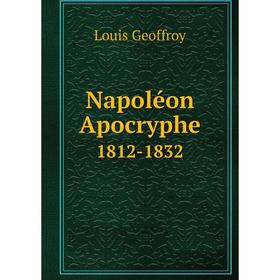 

Книга Napoléon Apocryphe 1812-1832