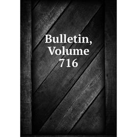 

Книга Bulletin, Volume 716