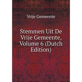 

Книга Stemmen Uit De Vrije Gemeente, Volume 6 (Dutch Edition)