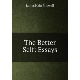 

Книга The Better Self: Essays