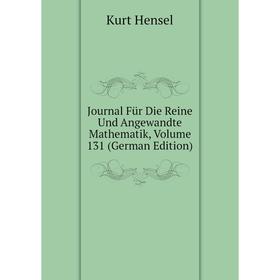 

Книга Journal Für Die Reine Und Angewandte Mathematik, Volume 131
