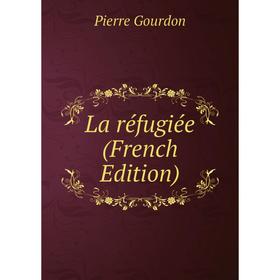 

Книга La réfugiée