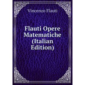 

Книга Flauti Opere Matematiche (Italian Edition)