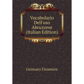

Книга Vocabolario Dell'uso Abruzzese (Italian Edition)