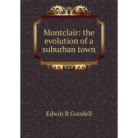 

Книга Montclair: the evolution of a suburban town