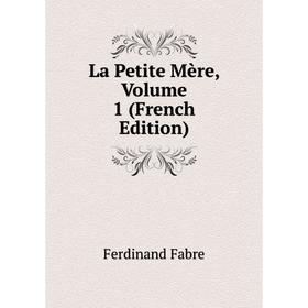

Книга La Petite Mère, Volume 1