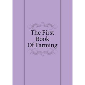 

Книга The First Book Of Farming