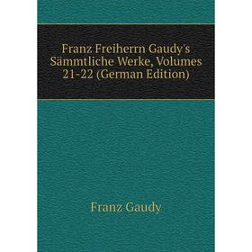 

Книга Franz Freiherrn Gaudy's Sämmtliche Werke, Volumes 21-22 (German Edition)