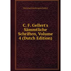 

Книга C. F. Gellert's Sämmtliche Schriften, Volume 4 (Dutch Edition)