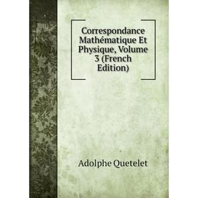 

Книга Correspondance Mathématique Et Physique, Volume 3 (French Edition)