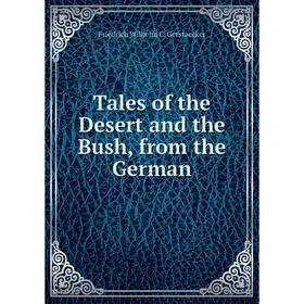 

Книга Tales of the Desert and the Bush, from the German