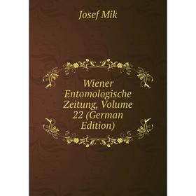 

Книга Wiener Entomologische Zeitung, Volume 22 (German Edition)