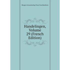 

Книга Handelingen, Volume 29 (French Edition)