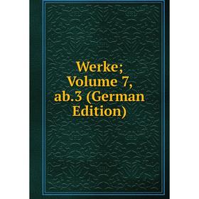 

Книга Werke; Volume 7, ab.3 (German Edition)
