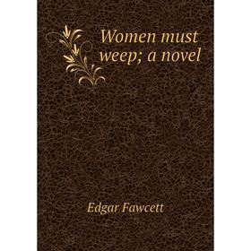 

Книга Women must weep; a novel