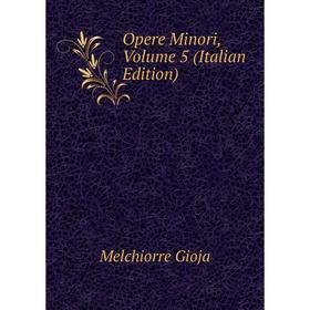 

Книга Opere Minori, Volume 5
