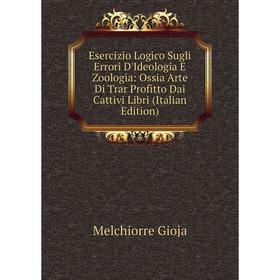 

Книга Esercizio Logico Sugli Errori D'Ideologia E Zoologia: Ossia Arte Di Trar Profitto Dai Cattivi Libri (Italian Edition)
