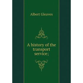 

Книга A history of the transport service