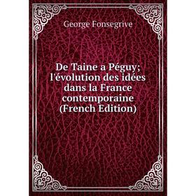 

Книга De Taine a Péguy; l'évolution des idées dans la France contemporaine (French Edition)