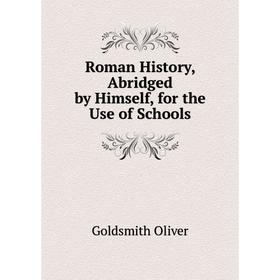 

Книга Roman History, Abridged by Himself, for the Use of Schools
