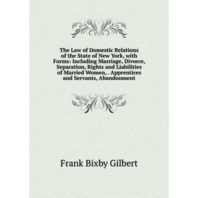 

Книга The Law of Domestic Relations of the State of New York, with Forms: Including Marriage, Divorce, Separation, Rights and Liabilities of Married W