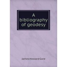 

Книга A bibliography of geodesy