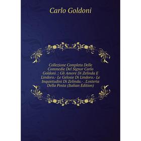 

Книга Collezione Completa Delle Commedie Del Signor Carlo Goldoni.: Gli Amore Di Zelinda E Lindoro.- Le Gelosie Di Lindoro.- Le Inquietudini Di Zelind