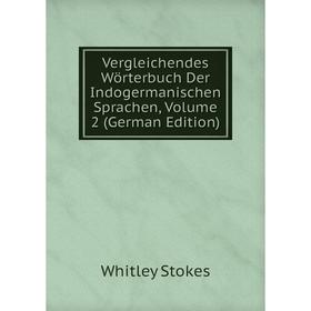 

Книга Vergleichendes Wörterbuch Der Indogermanischen Sprachen, Volume 2 (German Edition)