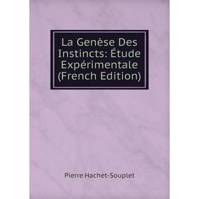 

Книга La Genèse Des Instincts: Étude Expérimentale