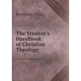 

Книга The Student's Handbook of Christian Theology