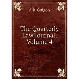 

Книга The Quarterly Law Journal, Volume 4