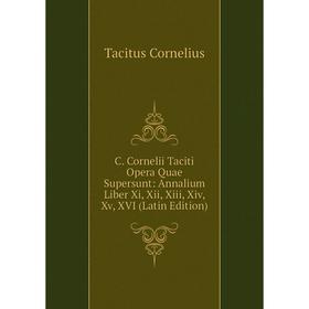 

Книга C. Cornelii Taciti Opera Quae Supersunt: Annalium Liber Xi, Xii, Xiii, Xiv, Xv, XVI (Latin Edition)