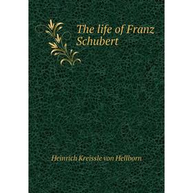 

Книга The life of Franz Schubert