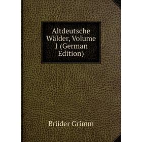 

Книга Altdeutsche Wälder, Volume 1 (German Edition)
