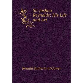 

Книга Sir Joshua Reynolds: His Life and Art