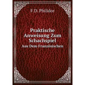 

Книга Praktische Anweisung Zum Schachspiel. Aus Dem Französischen