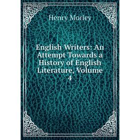

Книга English Writers: An Attempt Towards a History of English Literature, Volume 4
