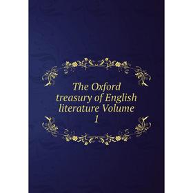 

Книга The Oxford treasury of English literature Volume 1
