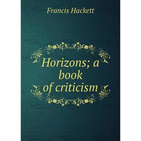 

Книга Horizons; a book of criticism