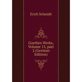 

Книга Goethes Werke, Volume 13, part 2 (German Edition)