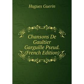 

Книга Chansons De Gaultier Garguille Pseud. (French Edition)