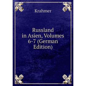 

Книга Russland in Asien, Volumes 6-7 (German Edition)