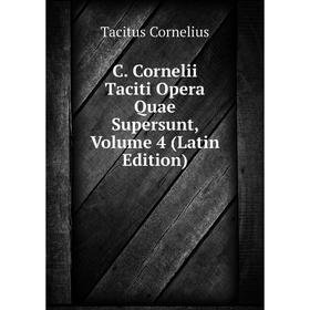 

Книга C. Cornelii Taciti Opera Quae Supersunt, Volume 4 (Latin Edition)