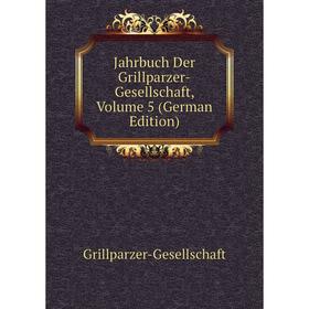 

Книга Jahrbuch Der Grillparzer-Gesellschaft, Volume 5 (German Edition)