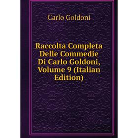 

Книга Raccolta Completa Delle Commedie Di Carlo Goldoni, Volume 9 (Italian Edition)