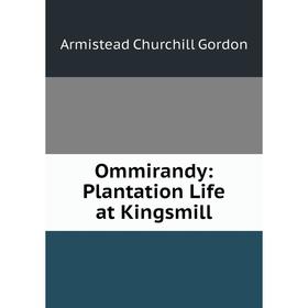 

Книга Ommirandy: Plantation Life at Kingsmill