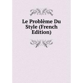 

Книга Le Problème Du Style